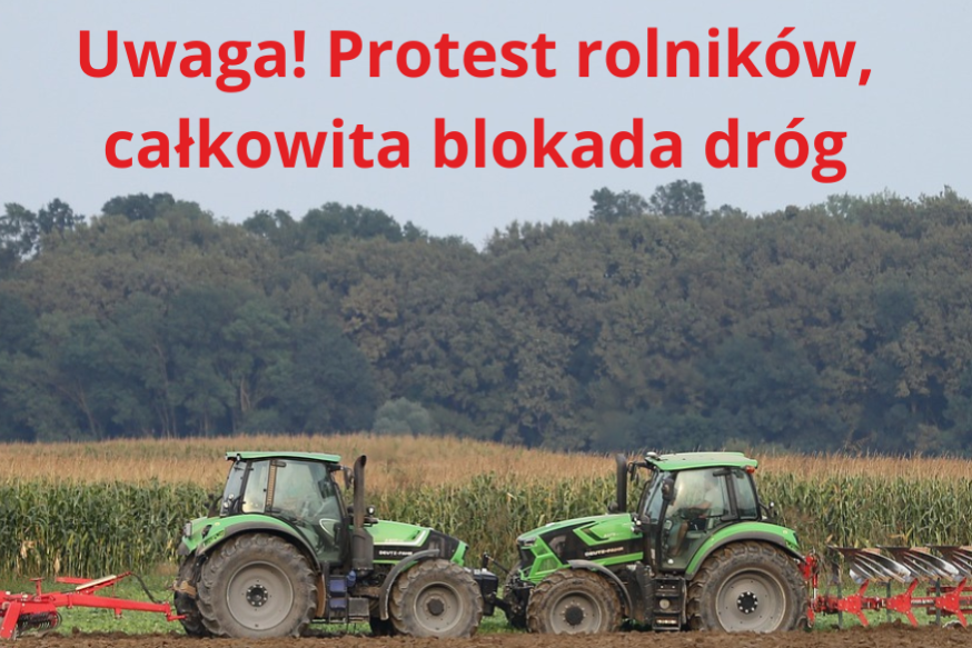 48-godzinny protest rolników! Całkowita blokada